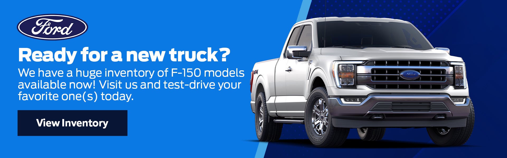 Test drive a new F-150 model today!